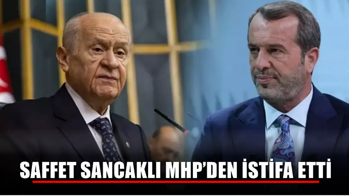 Saffet Sancaklı MHP'den İstifa Etti