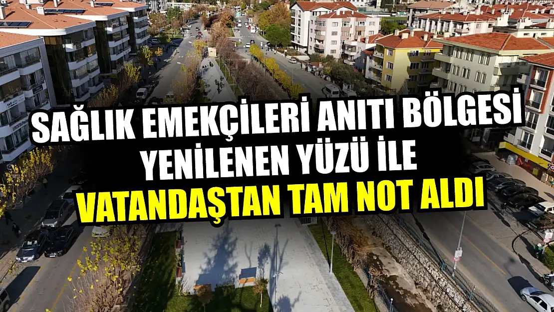 Sağlık Emekçileri Anıtı Bölgesi Yenilenen Yüzü ile Vatandaştan Tam Not Aldı 