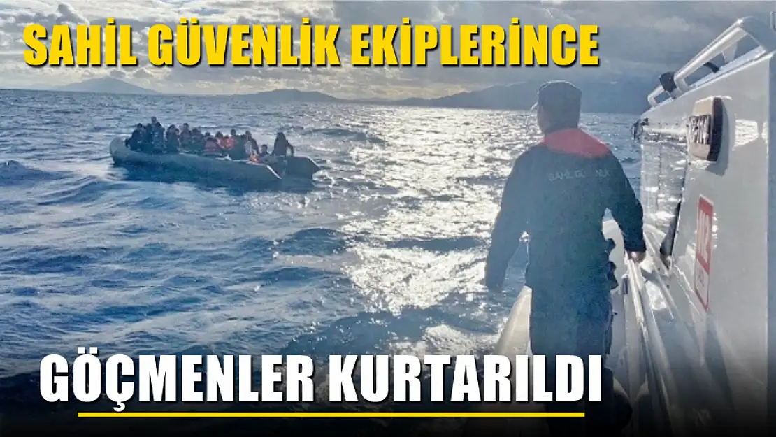 Sahil Güvenlik Ekiplerince göçmenler kurtarıldı