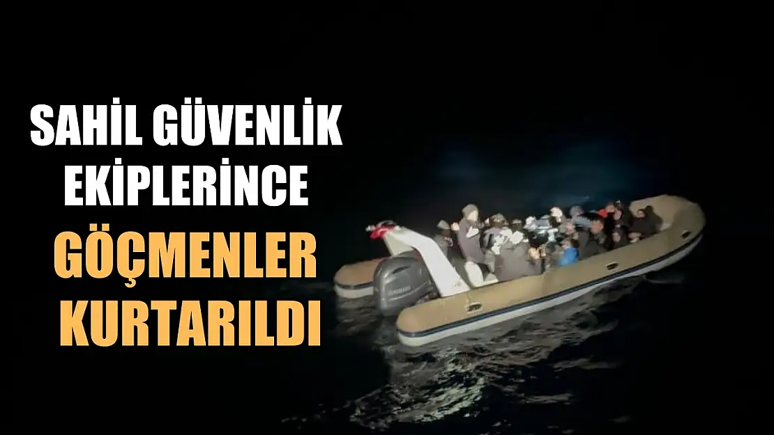 Sahil Güvenlik Ekiplerince göçmenler kurtarıldı