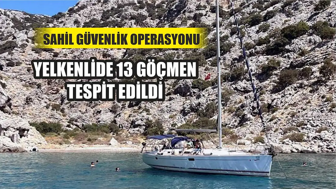 Sahil Güvenlik Operasyonu: Yelkenlide 13 Göçmen Tespit Edildi