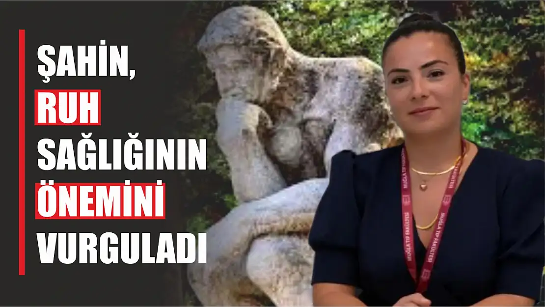 Şahin, Ruh Sağlığının Önemini Vurguladı