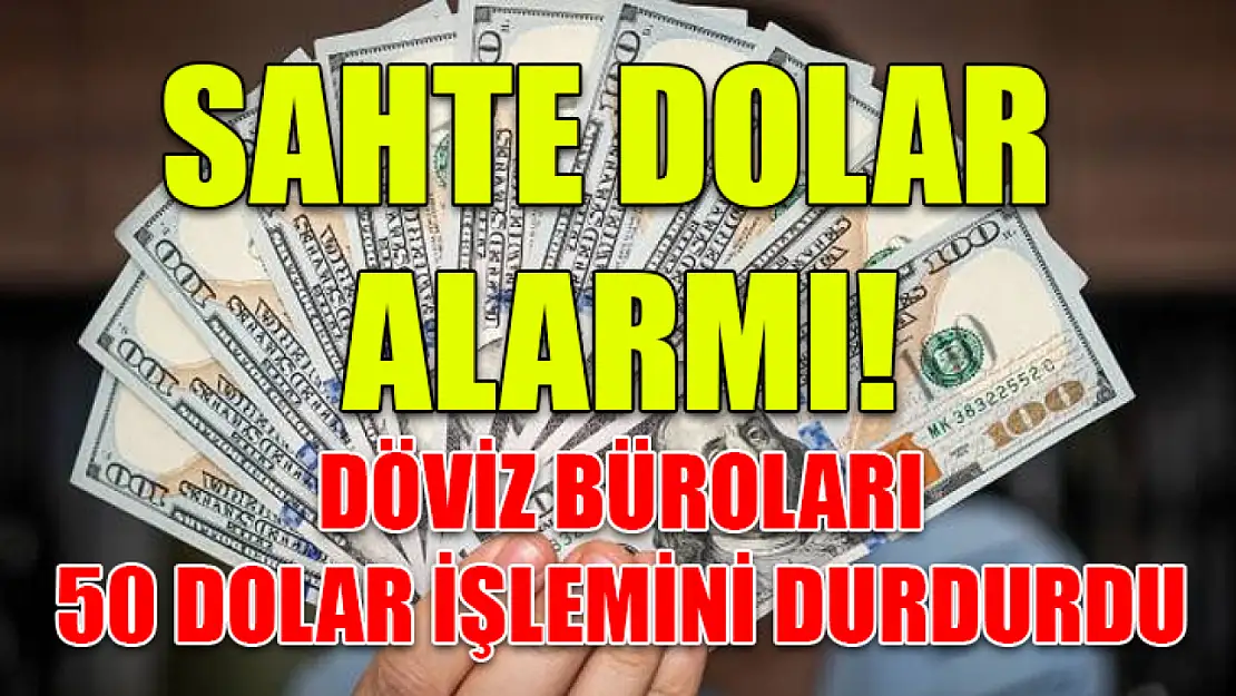 Sahte Dolar Alarmı! Döviz Büroları 50 Dolar İşlemini Durdurdu