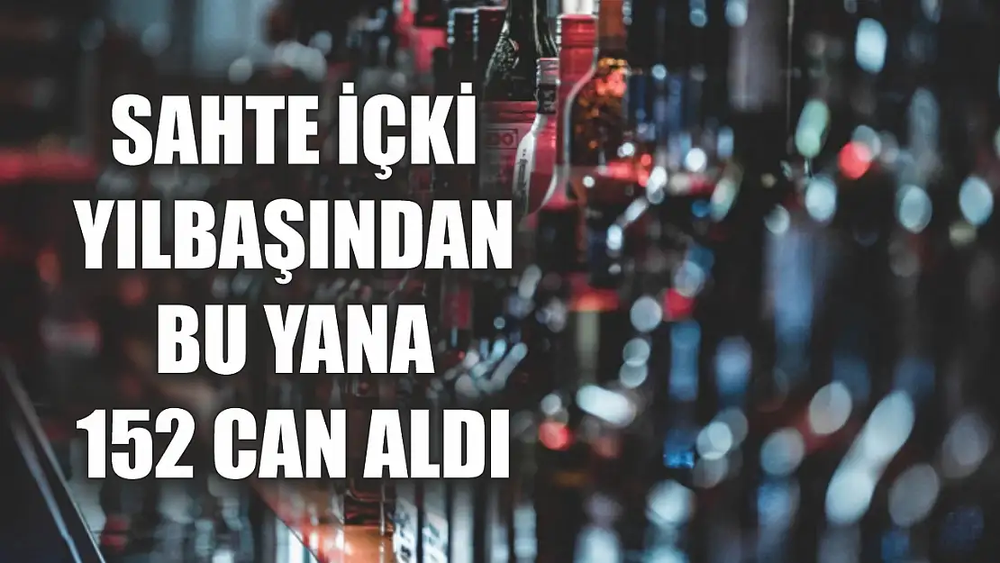 Sahte içki yılbaşından bu yana 152 can aldı