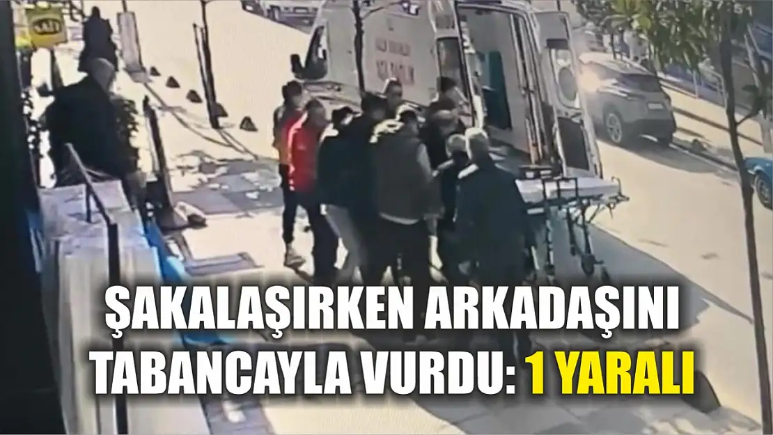 Şakalaşırken arkadaşını tabancayla vurdu: 1 yaralı