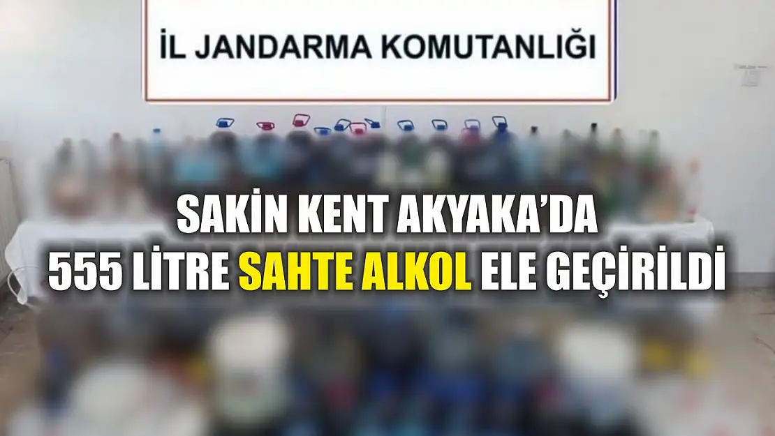 Sakin Kent Akyaka'da 555 litre sahte alkol ele geçirildi