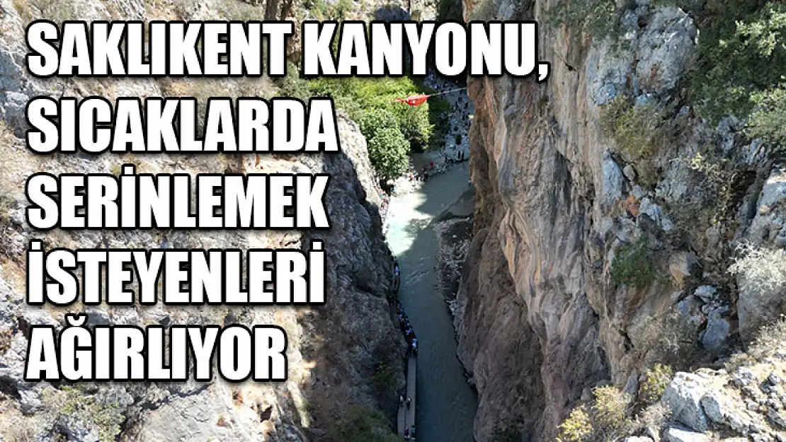 Saklıkent Kanyonu, Sıcaklarda Serinlemek İsteyenleri Ağırlıyor