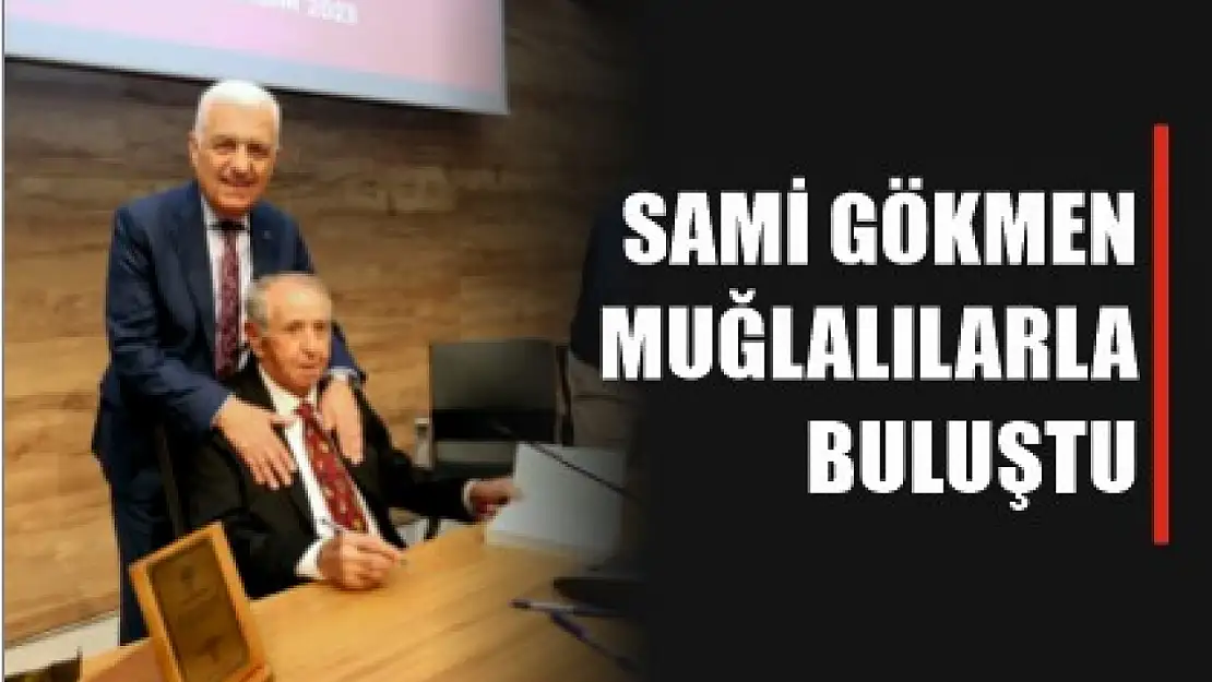 Sami Gökmen Muğlalılarla buluştu