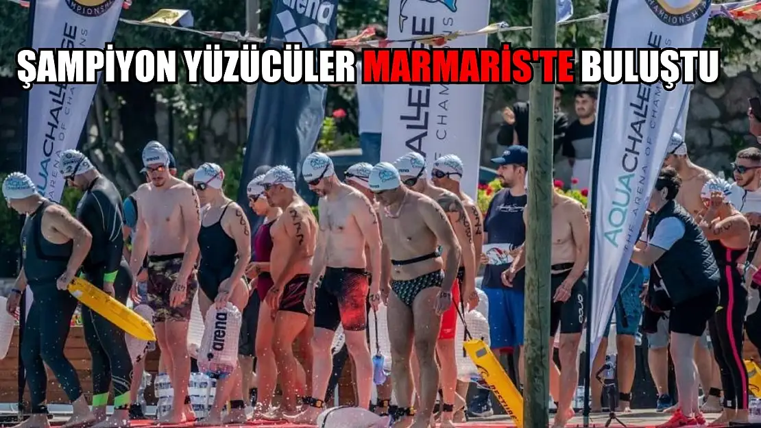 Şampiyon yüzücüler Marmaris'te buluştu