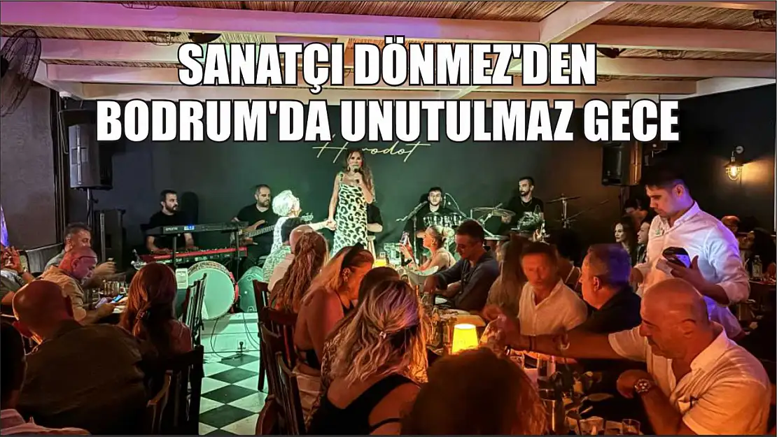 Sanatçı Dönmez'den Bodrum'da unutulmaz gece