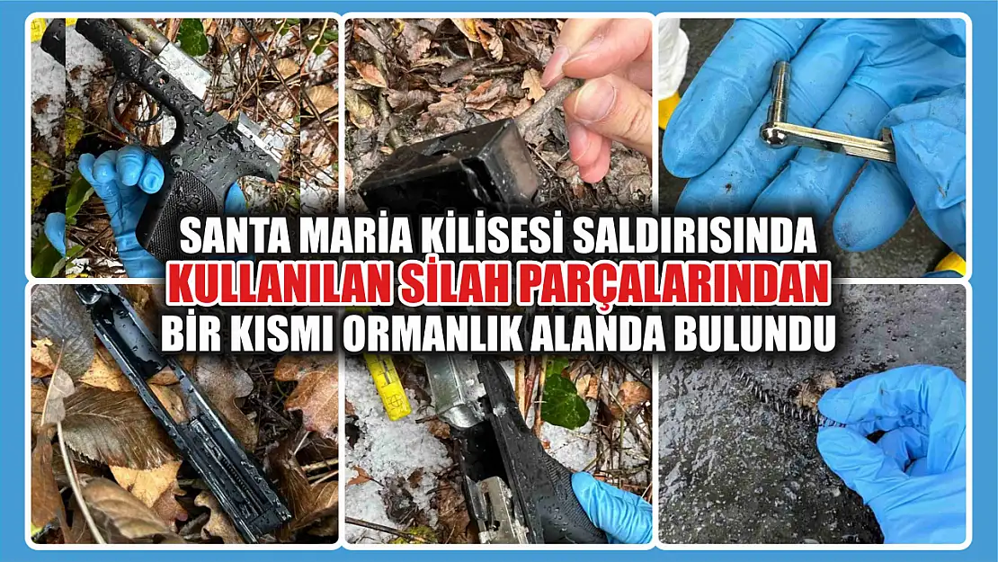 Santa Maria Kilisesi saldırısında kullanılan silah parçalarından bir kısmı ormanlık alanda bulundu