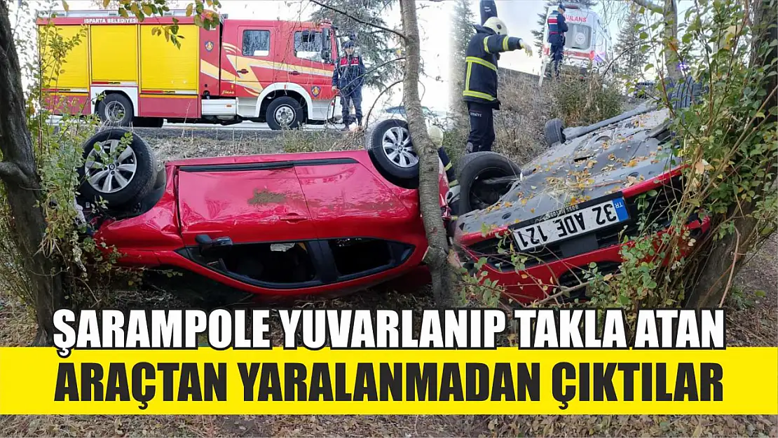 Şarampole yuvarlanıp takla atan araçtan yaralanmadan çıktılar