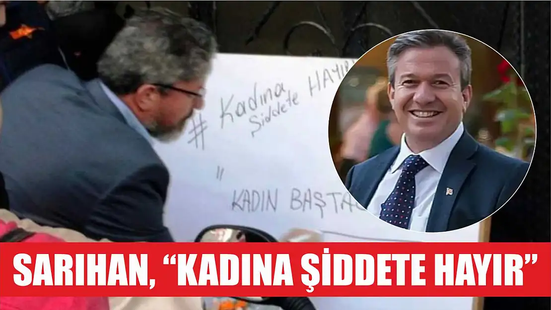 Sarıhan, 'Kadına Şiddete Hayır'