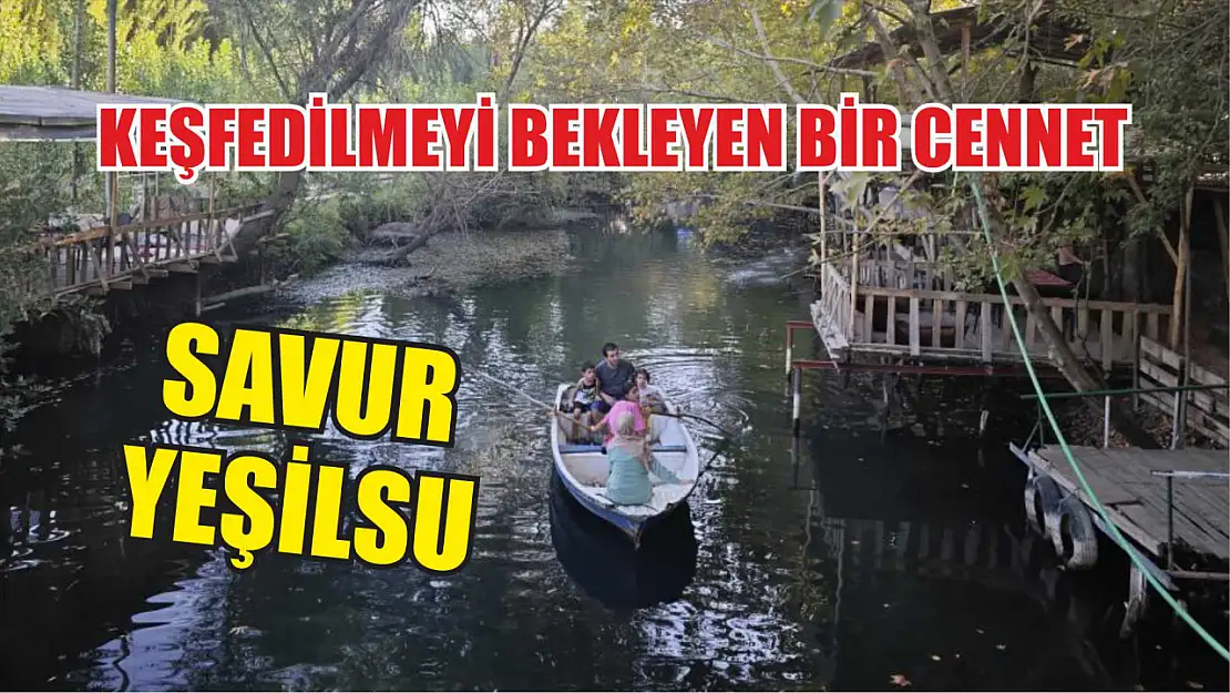 Keşfedilmeyi Bekleyen Bir Cennet: Savur Yeşilsu