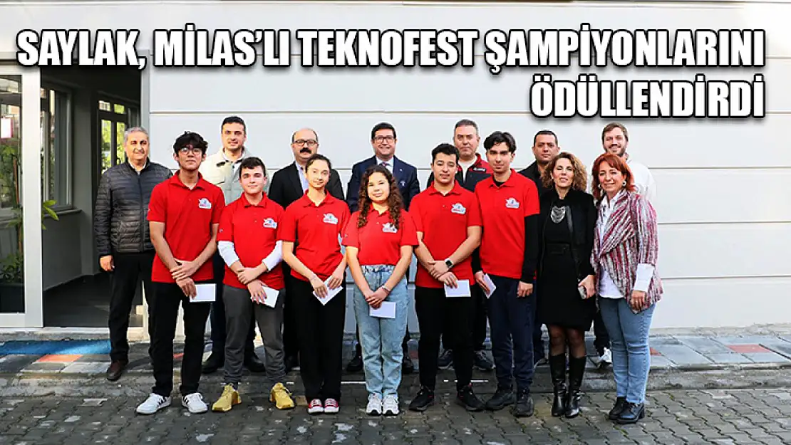 Saylak, Milas'lı TEKNOFEST şampiyonlarını ödüllendirdi