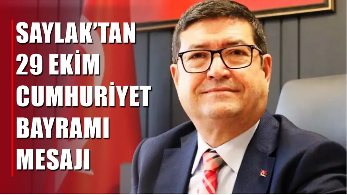 Saylak'tan 29 Ekim Cumhuriyet Bayramı Mesajı