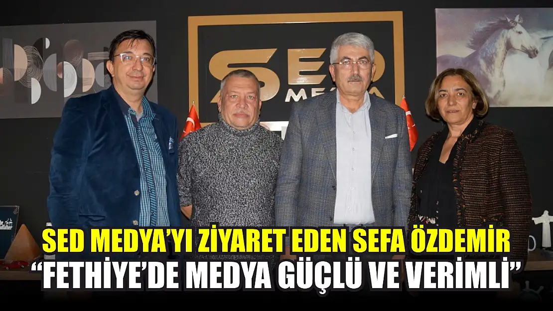 SED Medya'yı Ziyaret Eden Sefa Özdemir, 'Fethiye'de Medya Güçlü ve Verimli'