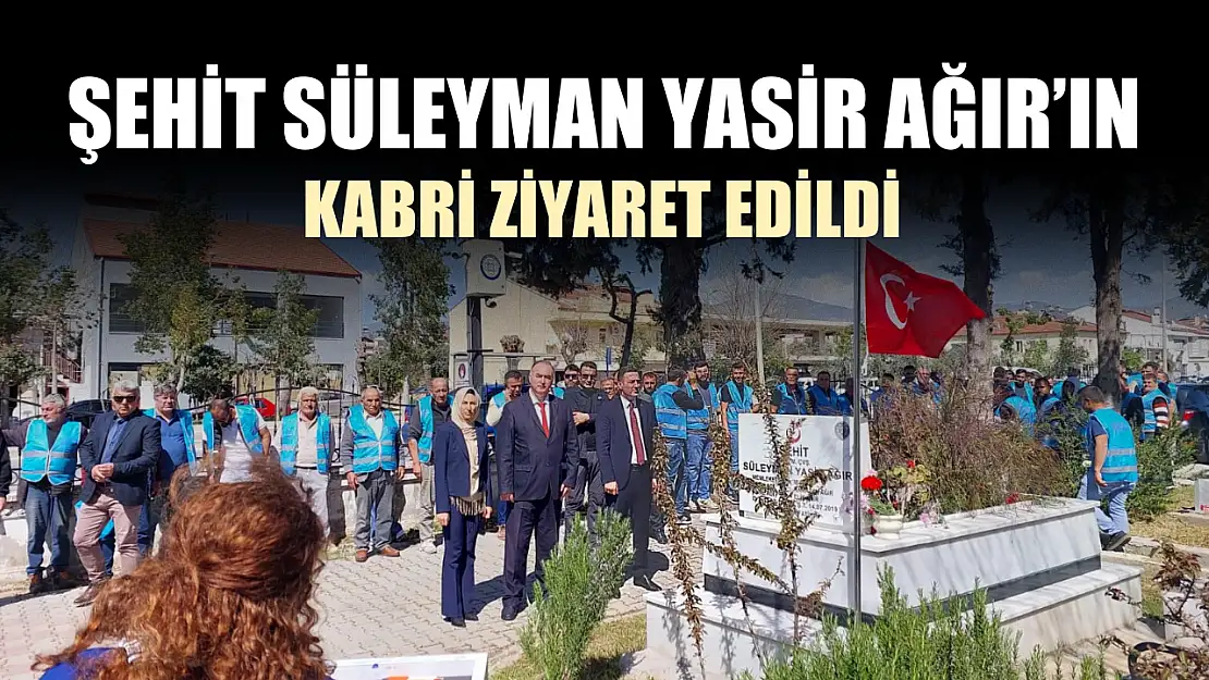 Şehit Süleyman Yasir Ağır'ın Kabri ziyaret edildi