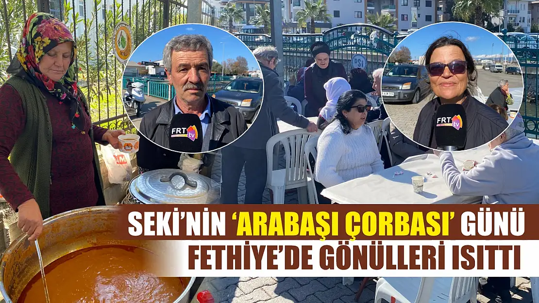 Seki'nin 'Arabaşı Çorbası' günü, Fethiye'de gönülleri ısıttı