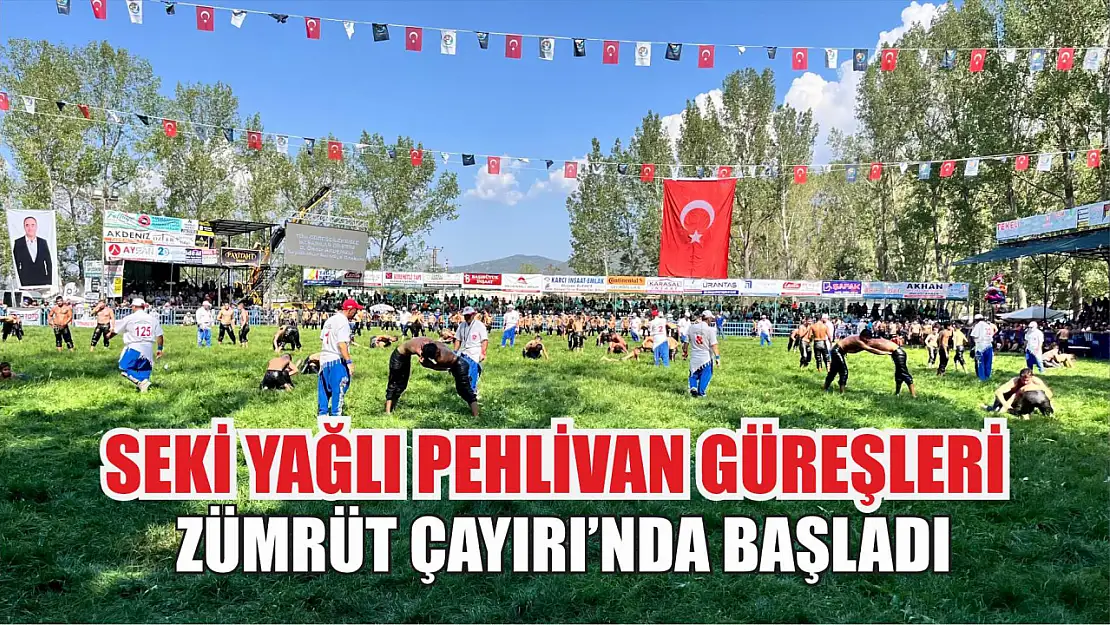 Seki Yağlı Pehlivan Güreşleri Zümrüt Çayırı'nda Başladı