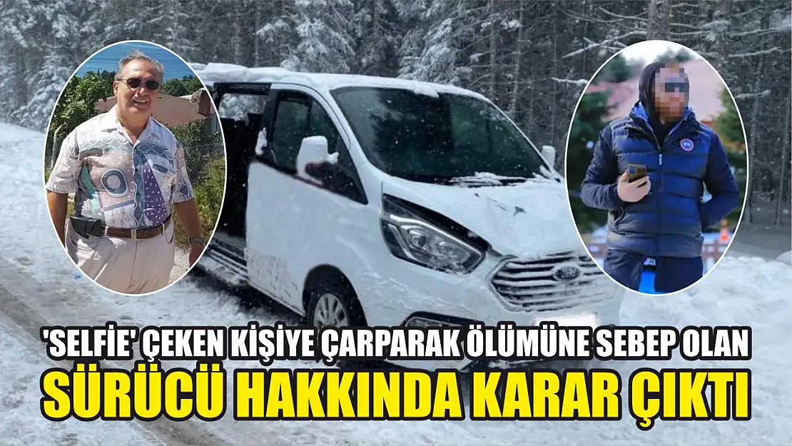 'Selfie' çeken kişiye çarparak ölümüne sebep olan sürücü hakkında karar çıktı