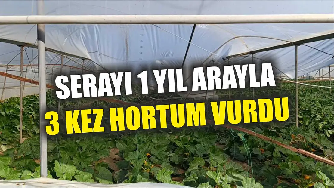 Serayı 1 yıl arayla 3 kez hortum vurdu