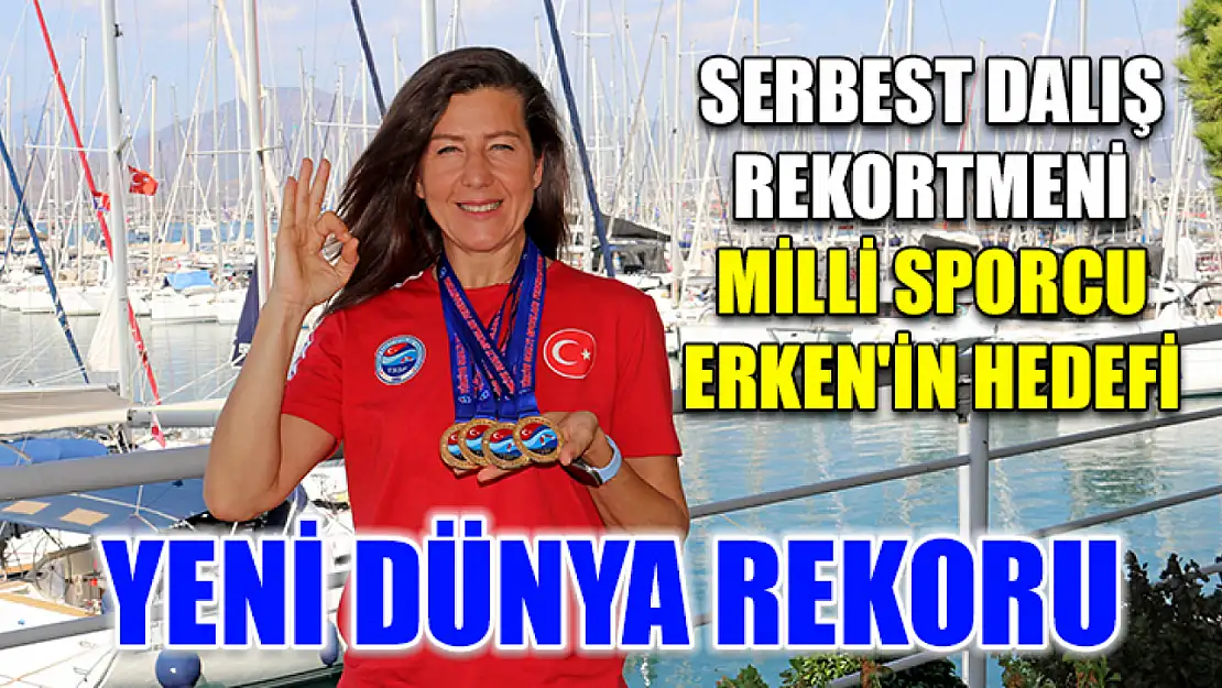 Serbest dalış rekortmeni milli sporcu Erken'in hedefi yeni dünya rekoru