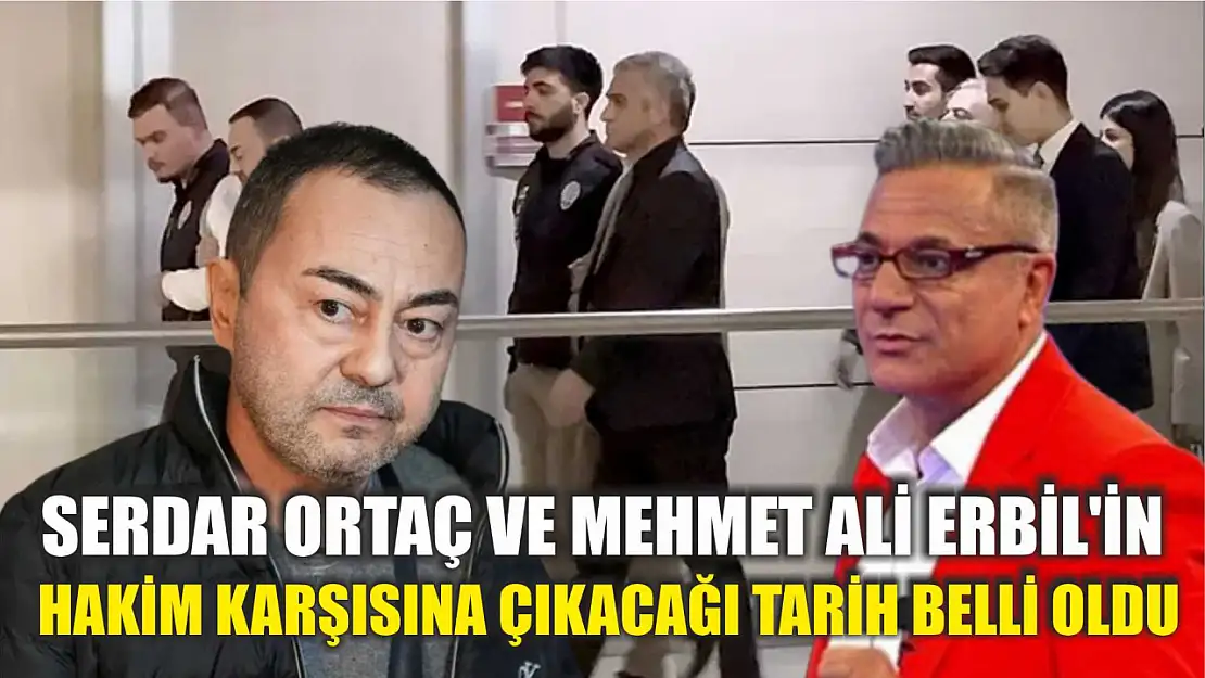 Serdar Ortaç ve Mehmet Ali Erbil'in hakim karşısına çıkacağı tarih belli oldu