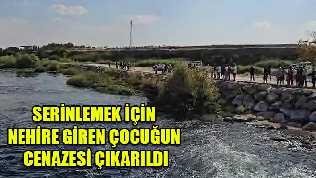 Serinlemek İçin Nehire Giren Çocuğun Cenazesi Çıkarıldı