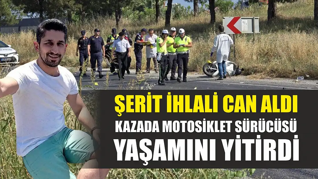 Şerit ihlali can aldı: Kazada motosiklet sürücüsü yaşamını yitirdi