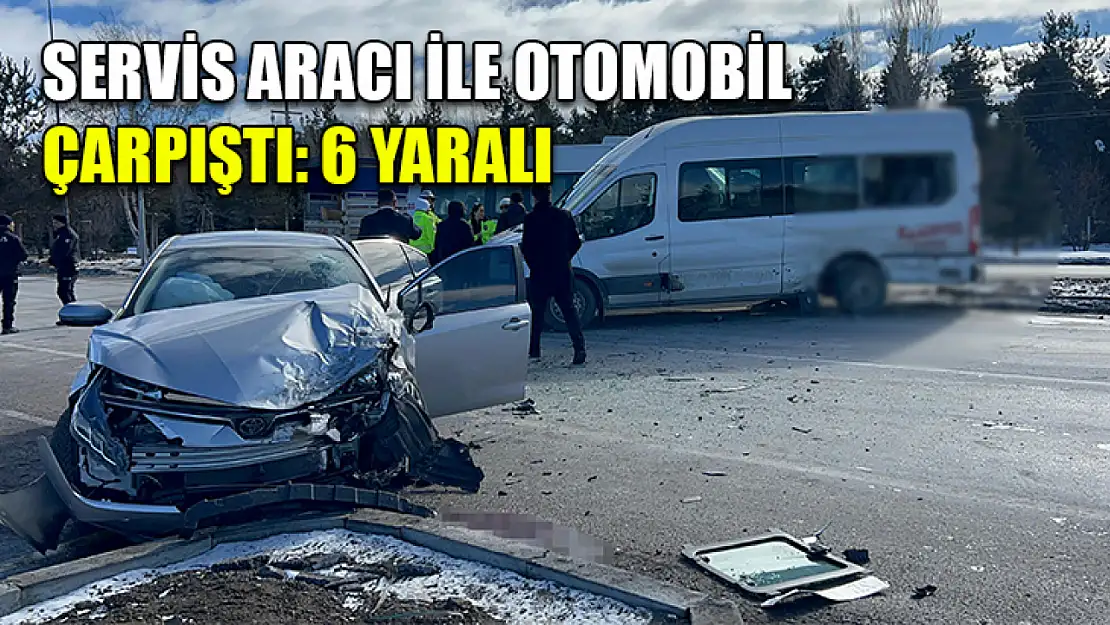 Servis aracı ile otomobil çarpıştı: 6 yaralı