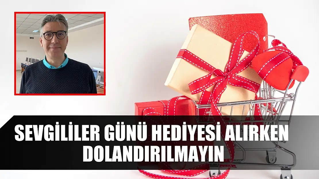 Sevgililer Günü hediyesi alırken dolandırılmayın