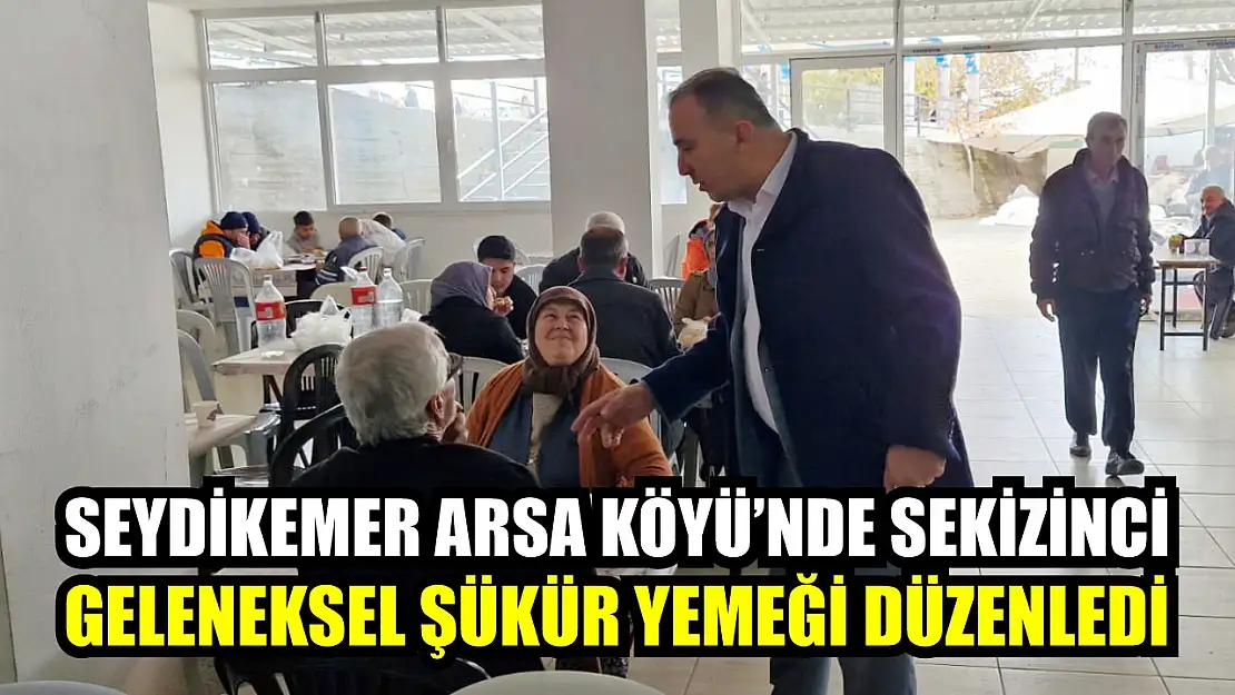 Seydikemer Arsa Köyü'nde Sekizinci Geleneksel Şükür Yemeği Düzenledi