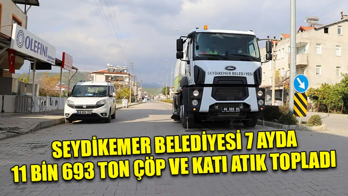 Seydikemer Belediyesi 7 Ayda 11 Bin 693 Ton Çöp Ve Katı Atık Topladı