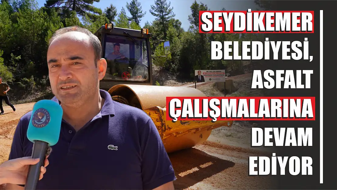 Seydikemer Belediyesi, Asfalt Çalışmalarına Devam Ediyor