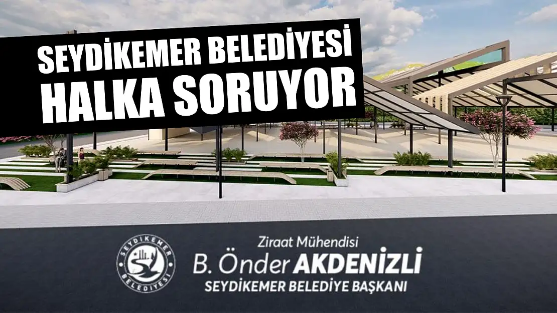 Seydikemer Belediyesi halka soruyor