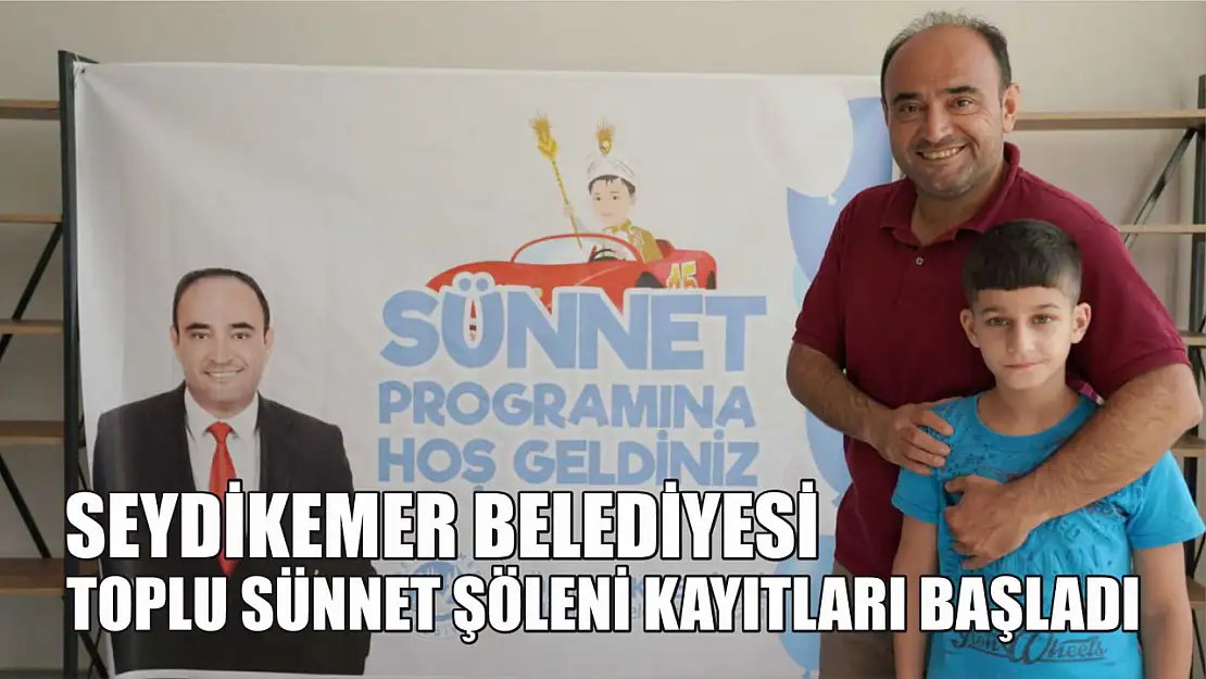 Seydikemer Belediyesi Toplu Sünnet Şöleni Kayıtları Başladı