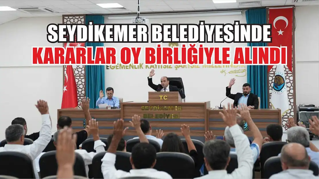 Seydikemer Belediyesinde Kararlar Oy Birliğiyle Alındı