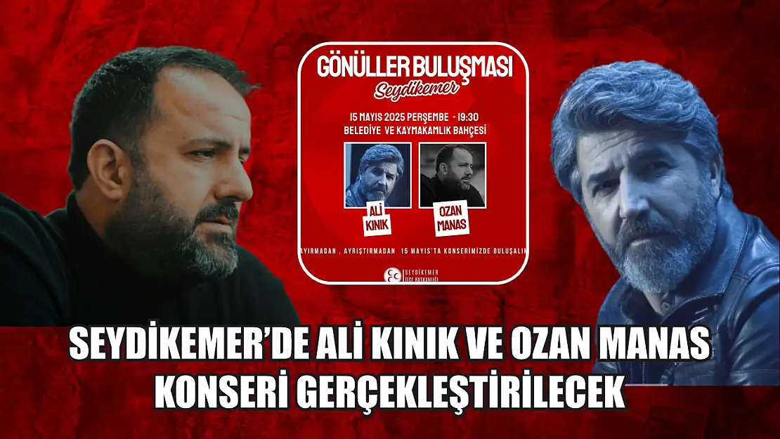 Seydikemer'de Ali Kınık ve Ozan Manas Konseri Gerçekleştirilecek