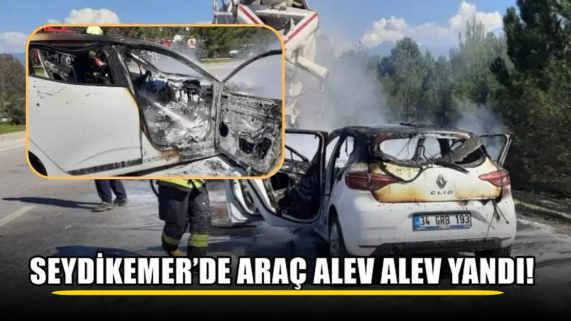 Seydikemer'de araç alev alev yandı!