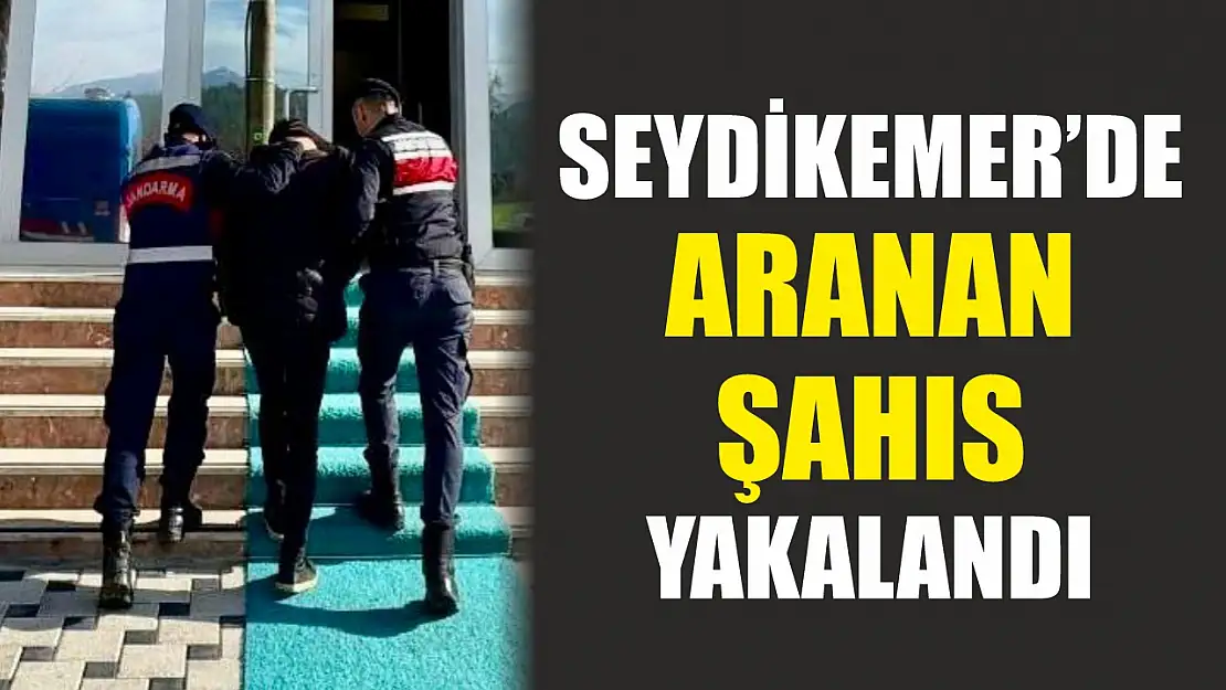 Seydikemer'de Aranan Şahıs Yakalandı