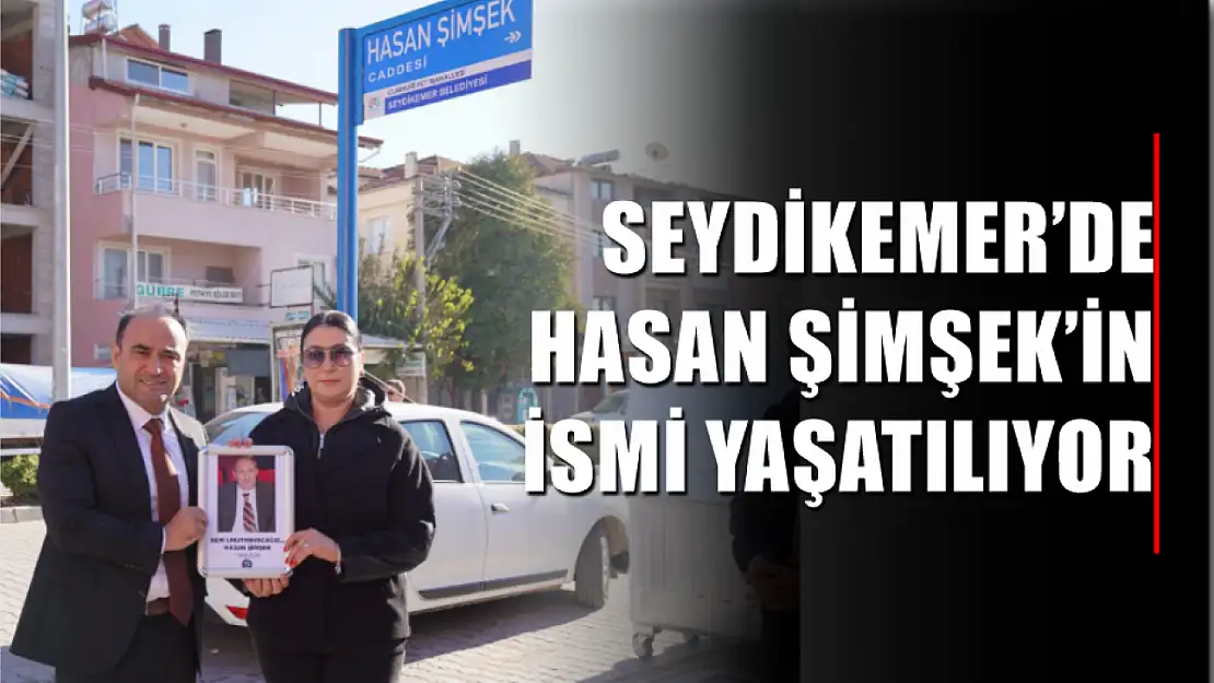 Seydikemer'de Hasan Şimşek'in İsmi Yaşatılıyor