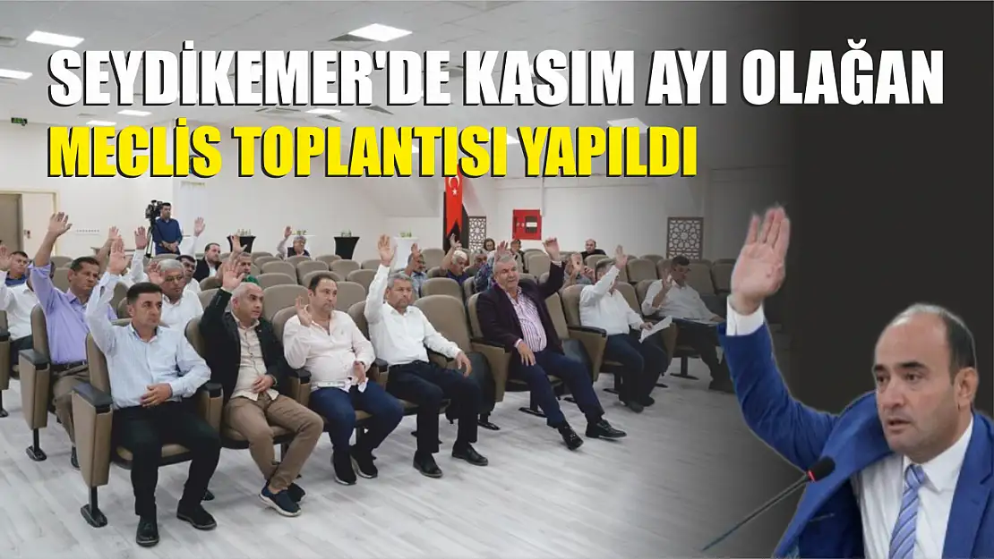 Seydikemer'de Kasım Ayı Olağan Meclis Toplantısı Yapıldı 