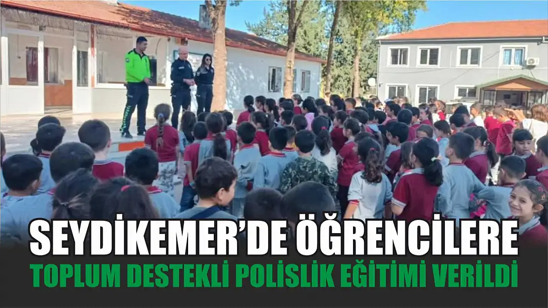 Seydikemer'de öğrencilere toplum destekli polislik eğitimi verildi