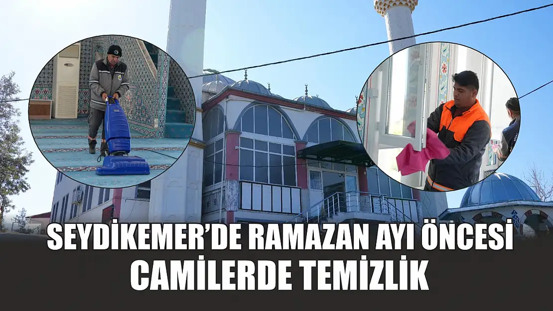 Seydikemer'de Ramazan Ayı öncesi camilerde temizlik