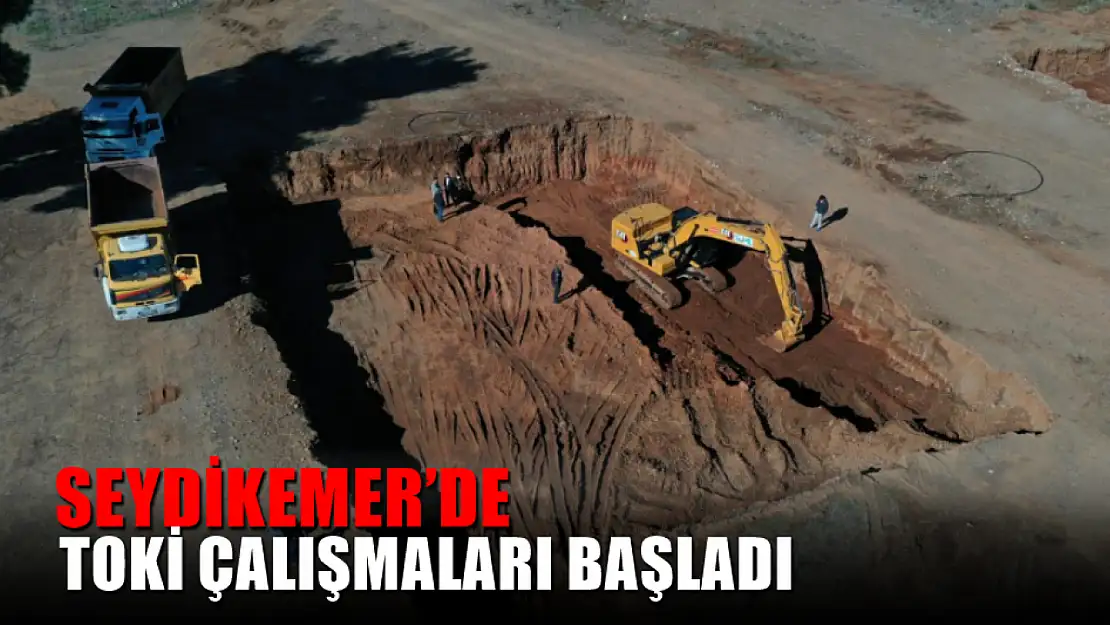 Seydikemer'de Toki Çalışmaları Başladı