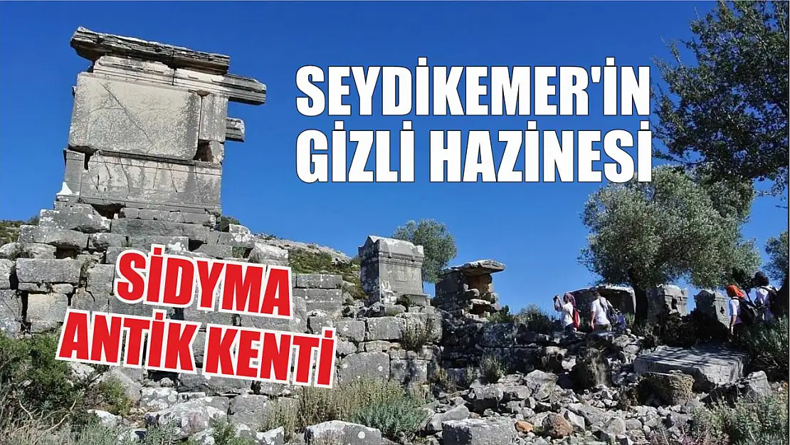 Seydikemer'in gizli hazinesi: Sidyma Antik Kenti