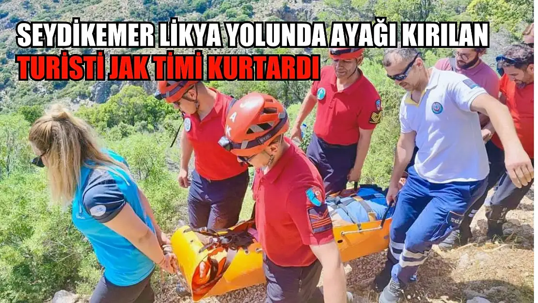 Seydikemer Likya yolunda ayağı kırılan turisti JAK timi kurtardı