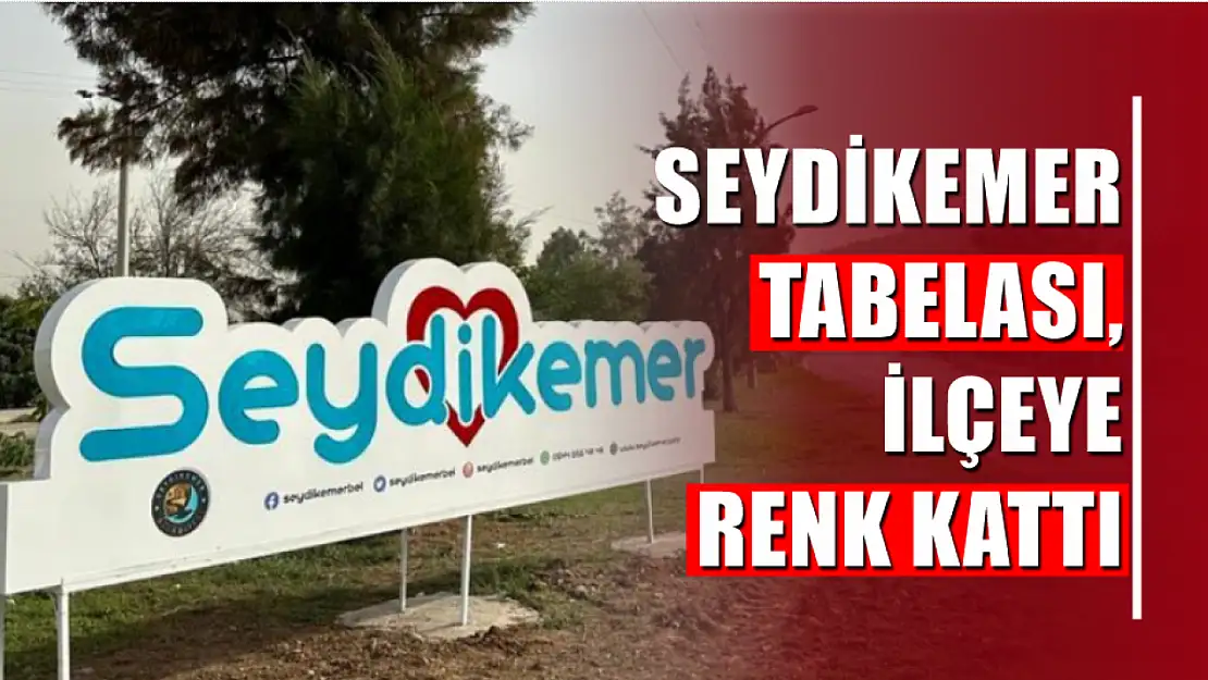 Seydikemer Tabelası, İlçeye Renk Kattı