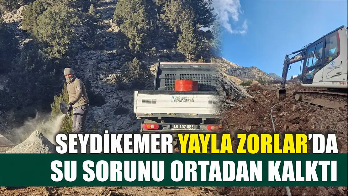 Seydikemer Yayla Zorlar'da Su Sorunu Ortadan Kalktı